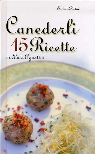 Canederli. 15 ricette di Luis Agostini edito da Raetia