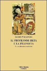 Il professor Beta e la filosofia. Un rendiconto semiserio di Leone Parasporo edito da Clinamen