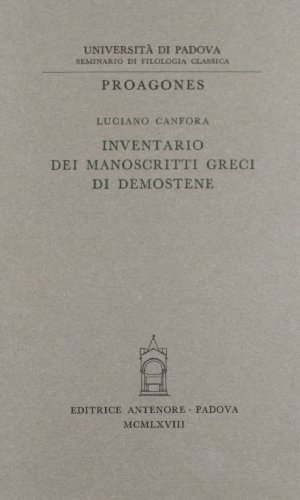 Inventario dei manoscritti greci di Demostene di Luciano Canfora edito da Antenore