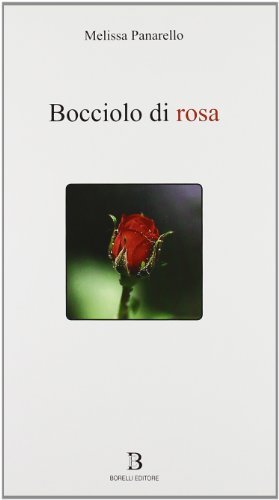 Bocciolo di rosa di Melissa Panarello edito da Borelli