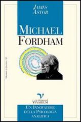 Michael Fordham. Un innovatore della psicologia analitica di James Astor edito da La Biblioteca di Vivarium