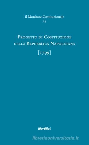 Progetto di costituzione della Repubblica napoletana (1799) edito da Liberilibri