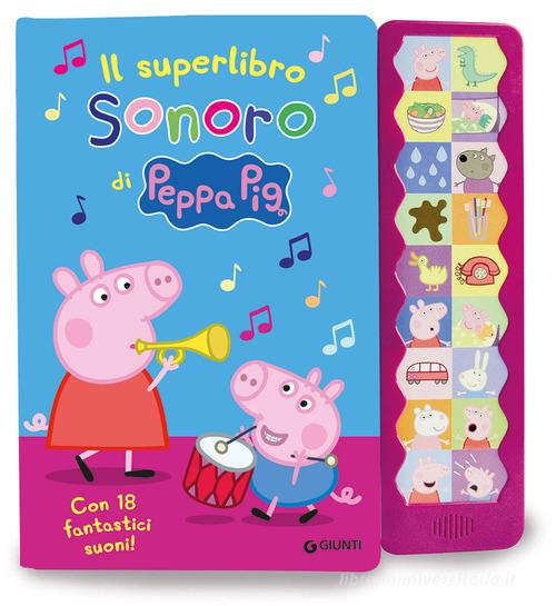 Il superlibro sonoro di Peppa. Con 18 fantastici suoni! Peppa Pig. Ediz. a colori di Silvia D'Achille edito da Giunti Editore