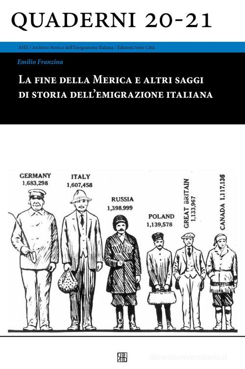 La fine della Merica e altri saggi di storia dell'emigrazione italiana di Emilio Franzina edito da Sette città
