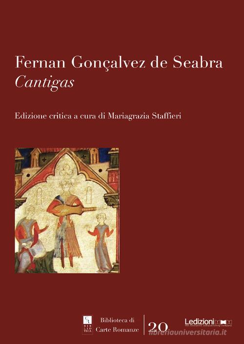 Fernan Gonçalvez de Seabra. «Cantigas» edito da Ledizioni