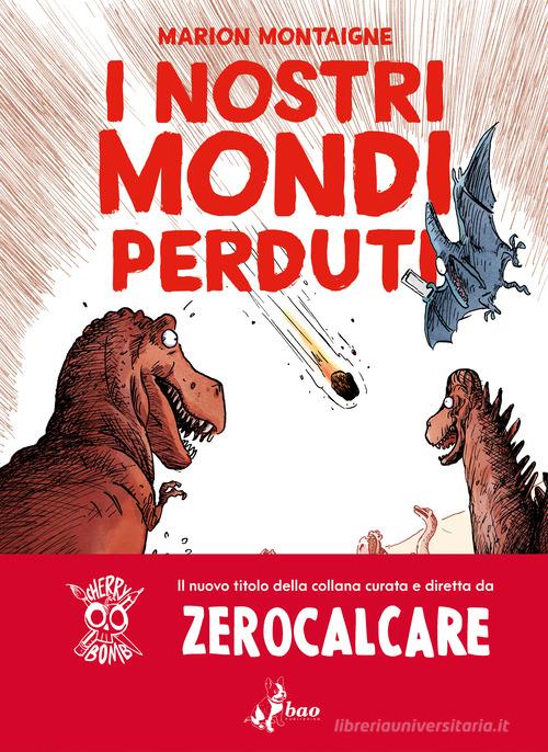 I nostri mondi perduti di Marion Montaigne edito da Bao Publishing