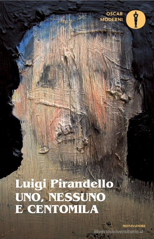 Libro Uno, nessuno e centomila di Luigi Pirandello Oscar moderni di Mondadori