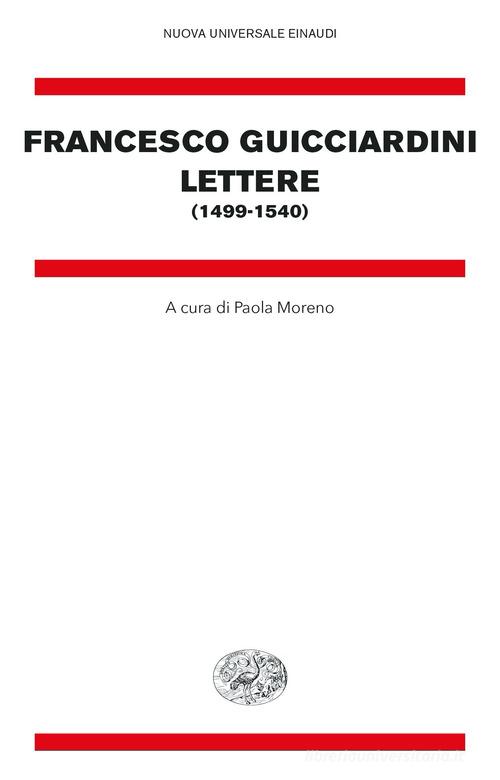 Lettere (1499-1540) di Francesco Guicciardini edito da Einaudi