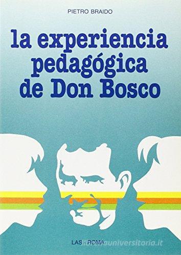 La experiencia pedagógica de don Bosco di Pietro Braido edito da LAS