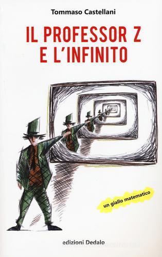 Il professor Z e l'infinito di Tommaso Castellani edito da edizioni Dedalo