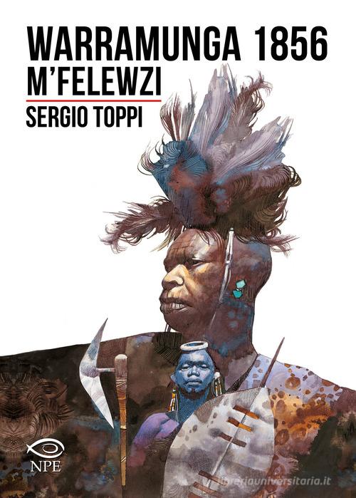 Warramunga 1856-M'Felewzi di Sergio Toppi edito da Edizioni NPE