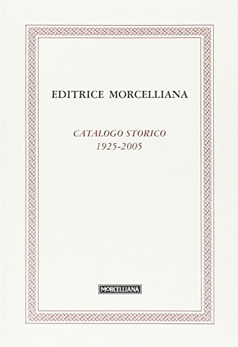 Morcelliana. Catalogo storico 1925-2005 edito da Morcelliana