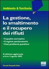 La gestione, lo smaltimento e il recupero dei rifiuti di Claudia Pasqualini Salsa edito da Maggioli Editore