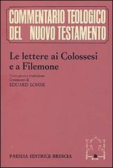 Le lettere ai Colossesi e a Filemone. Testo greco, traduzione e commento di Eduard Lohse edito da Paideia