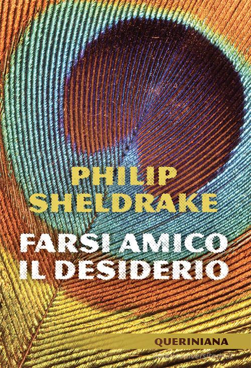 Farsi amico il desiderio. Nuova ediz. di Philip Sheldrake edito da Queriniana