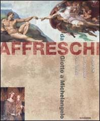 Affreschi. Da Giotto a Michelangelo di Stefano Zuffi, Gabriele Crepaldi, Franco Lorandi edito da Mondadori