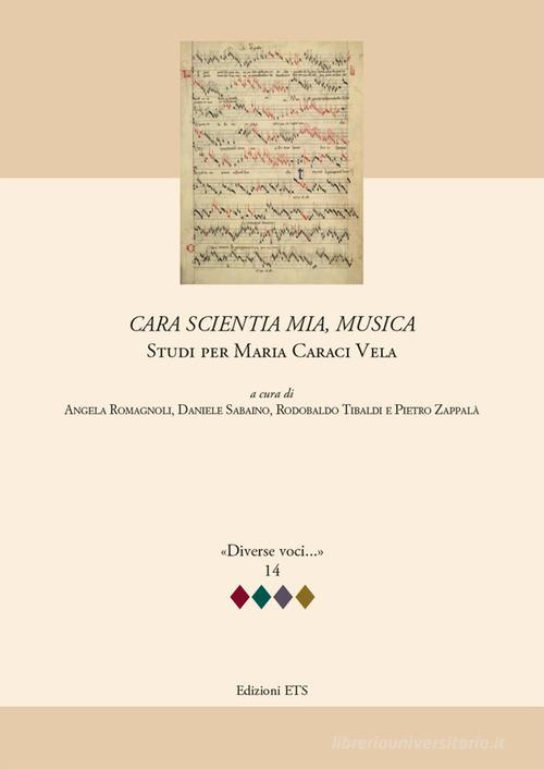 Cara scientia mia, musica. Studi per Maria Caraci Vela edito da Edizioni ETS