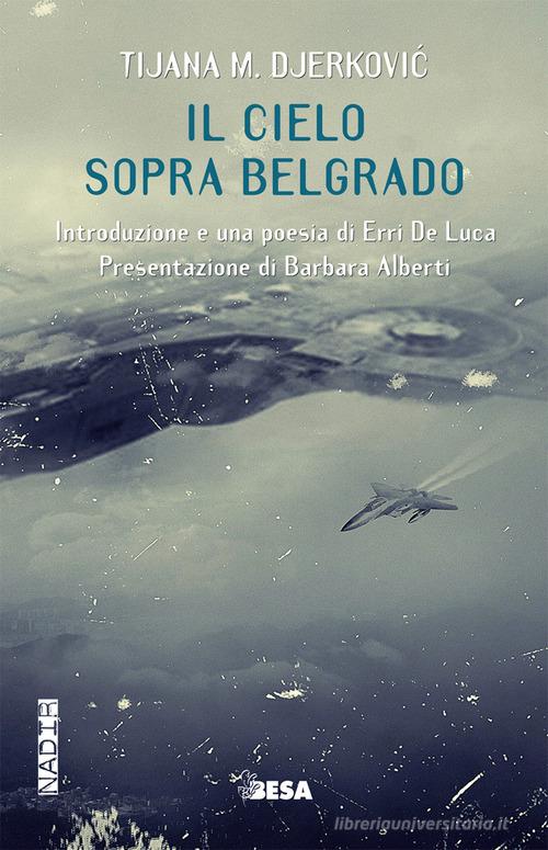 Il cielo sopra Belgrado di Tijana M. Djerkovic edito da Salento Books