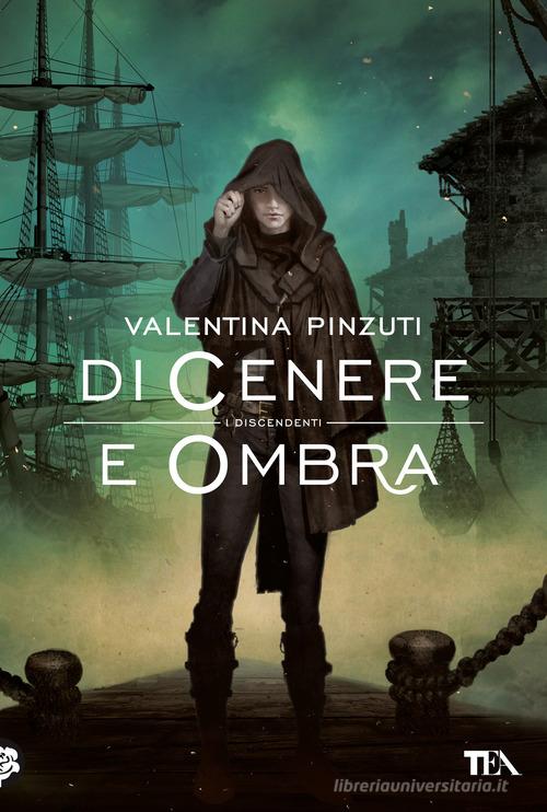 Libro Di cenere e ombra. La saga dei discendenti di Valentina Pinzuti Narrativa Tea di TEA