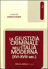La giustizia criminale nell'Italia moderna (XVI-XVIII sec.) edito da Pàtron