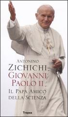 Giovanni Paolo II. Il papa amico della scienza di Antonino Zichichi edito da Marco Tropea Editore