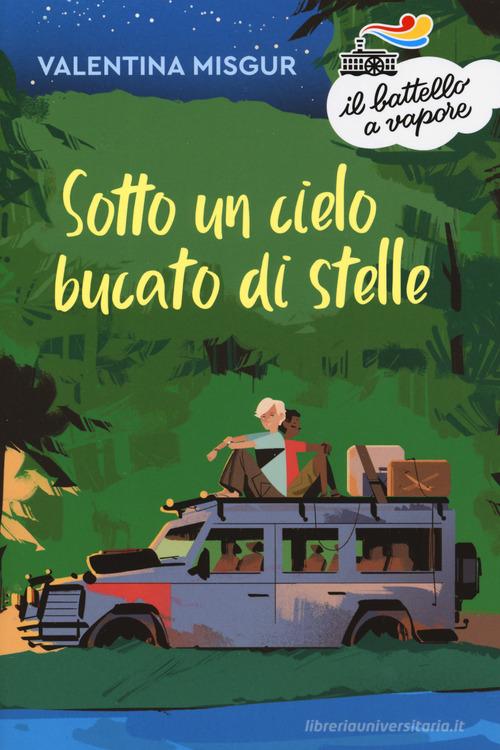 Sotto un cielo bucato di stelle di Valentina Misgur edito da Piemme