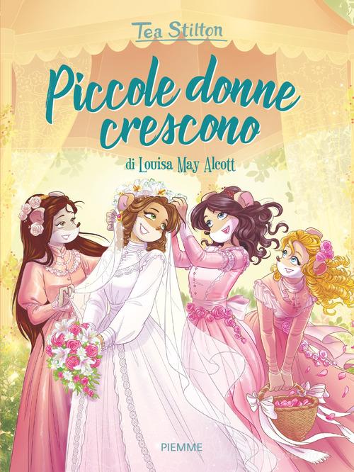 Piccole donne crescono di Tea Stilton edito da Piemme