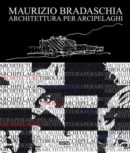Architettura per arcipelaghi di Maurizio Bradaschia edito da Logos