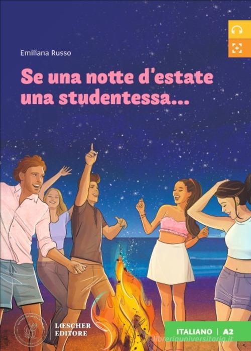Se una notte d'estate una studentessa... Letture graduate di italiano per stranieri. Livello A2 di Emiliana Russo edito da Loescher