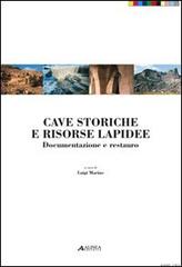 Cave storiche e risorse lapidee. Documentazione e restuaro di Luigi Marino edito da Alinea