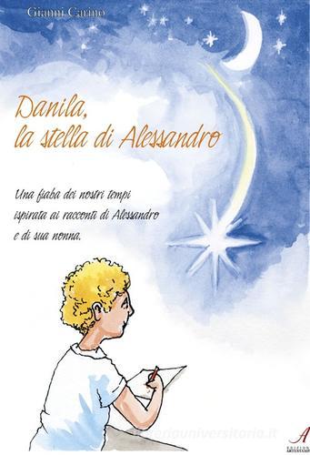 Danila, la stella di Alessandro di Gianni Carino edito da Edizioni Artestampa
