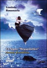 Un sogno «megagalattico» di Rosamaria Lentinio edito da Booksprint