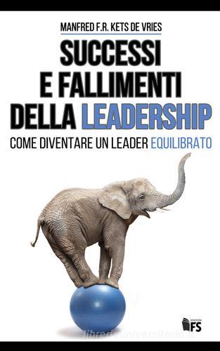 Successi e fallimenti della leadership. Come diventare un leader equilibrato. Ediz. bilingue di Manfred Kets de Vries edito da FerrariSinibaldi