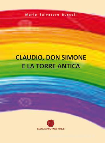 Claudio, don Simone e la torre antica di M. Salvatore Buccoli edito da Nuova Prhomos