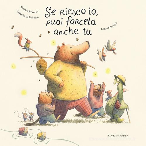 Se riesco io, puoi farcela anche tu di Roberta Brioschi, Annarita Da Bellonio, Lorenzo Sangiò edito da Carthusia
