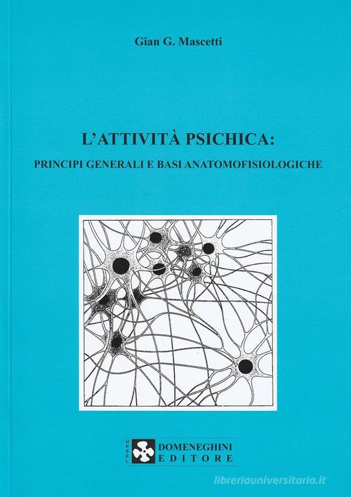L' attività psichica: principi generali e basi anatomofisiologiche di G. Gastone Mascetti edito da UPSEL Domeneghini