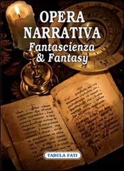 Opera narrativa. Fantascienza & fantasy edito da Tabula Fati