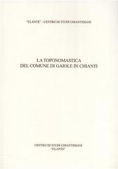 La toponosmastica del comune di Gaiole in Chianti edito da Firenzelibri
