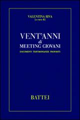 Vent'anni di meeting giovani. Documenti, testimonianze, propositi edito da Battei