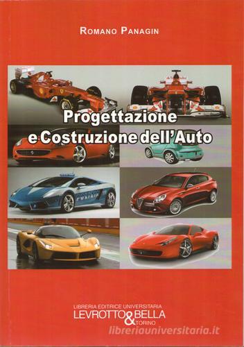 Progettazione e costruzione dell'auto di Romano Panagin edito da Levrotto & Bella