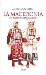 La Macedonia. Un paese sconosciuto di Georges Castellan edito da Argo