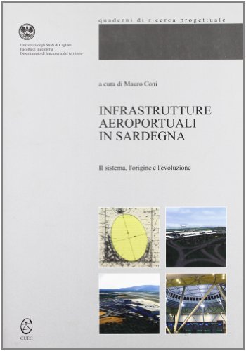 Infrastrutture aeroportuali in Sardegna. Il sistema, l'origine, l'evoluzione edito da CUEC Editrice