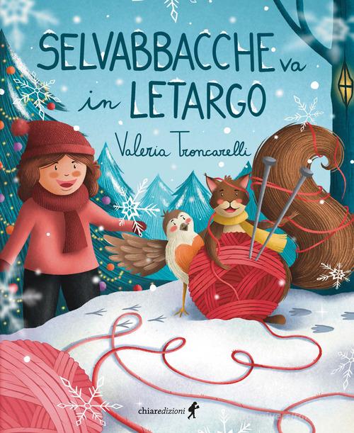 Selvabbacche va in letargo. Ediz. a colori di Valeria Troncarelli edito da Chiaredizioni