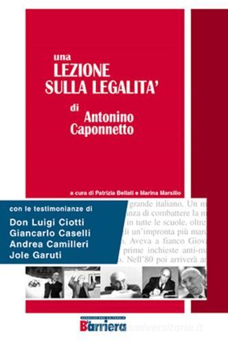 Una lezione sulla legalità di Antonino Caponnetto di Antonino Caponnetto edito da La Barriera