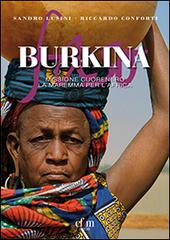 Burkina. Missione Cuorenero. La Maremma per l'Africa di Sandro Lusini, Riccardo Conforti edito da CF&M Editore