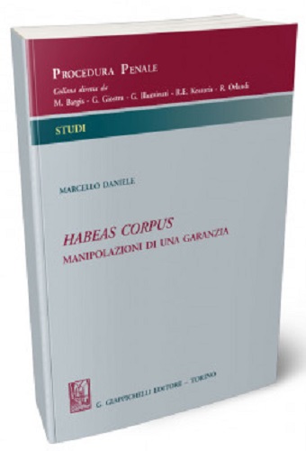 Habeas corpus. Manipolazioni di una garanzia di Marcello Daniele edito da Giappichelli