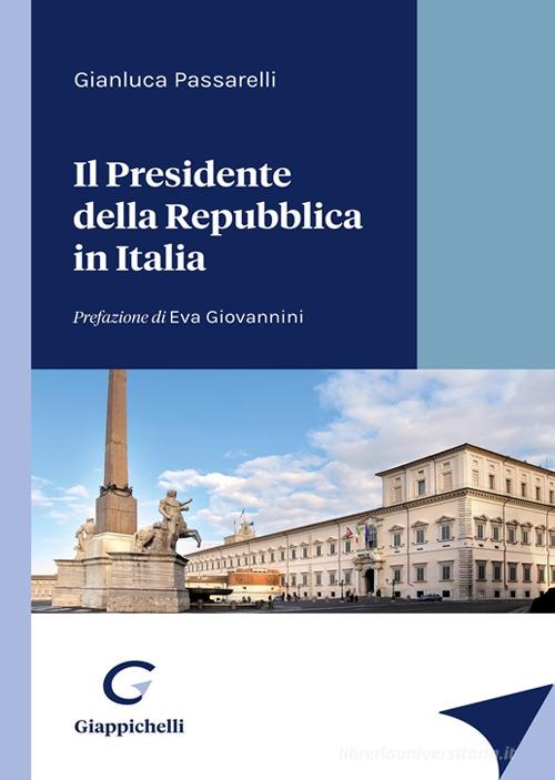 Il Presidente della Repubblica in Italia di Gianluca Passarelli edito da Giappichelli