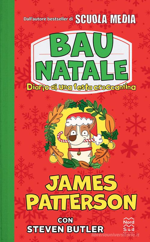 Bau Natale! Diario di una festa croccantina di James Patterson, Steven  Butler - 9788893081801 in Animali