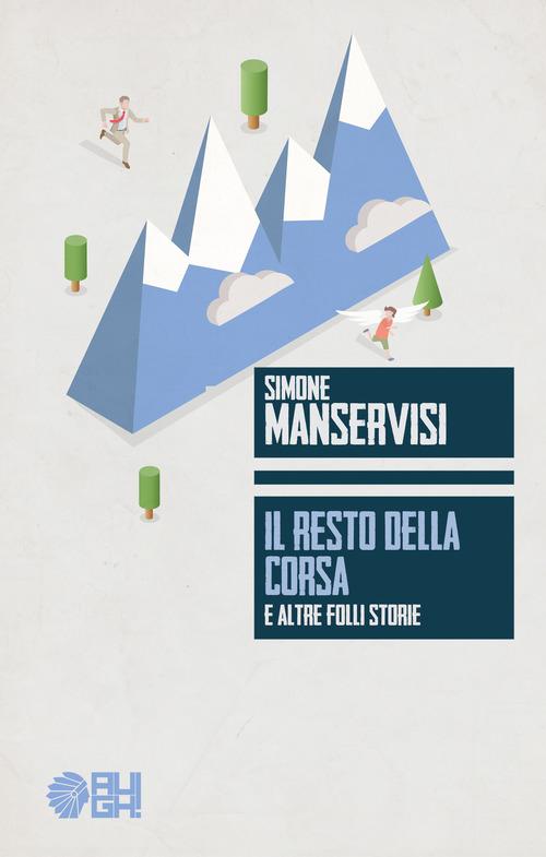 Il resto della corsa e altre folli storie di Simone Manservisi edito da Augh!