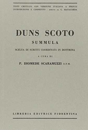 Summula. Scelta di scritti coordinati in dottrina. Con testo latino di Giovanni Duns Scoto edito da Libreria Editrice Fiorentina